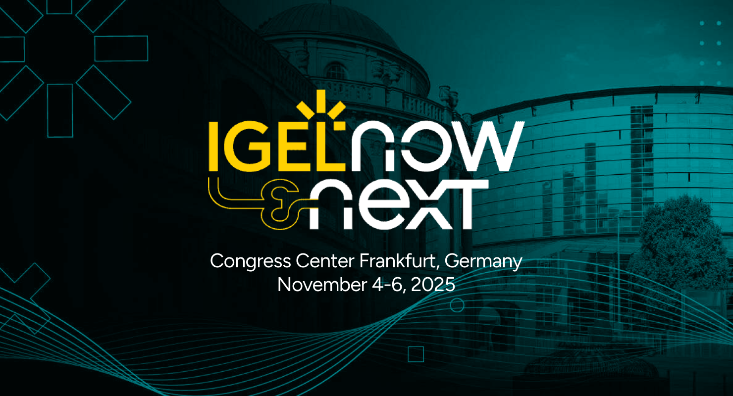 IGEL Now & Next